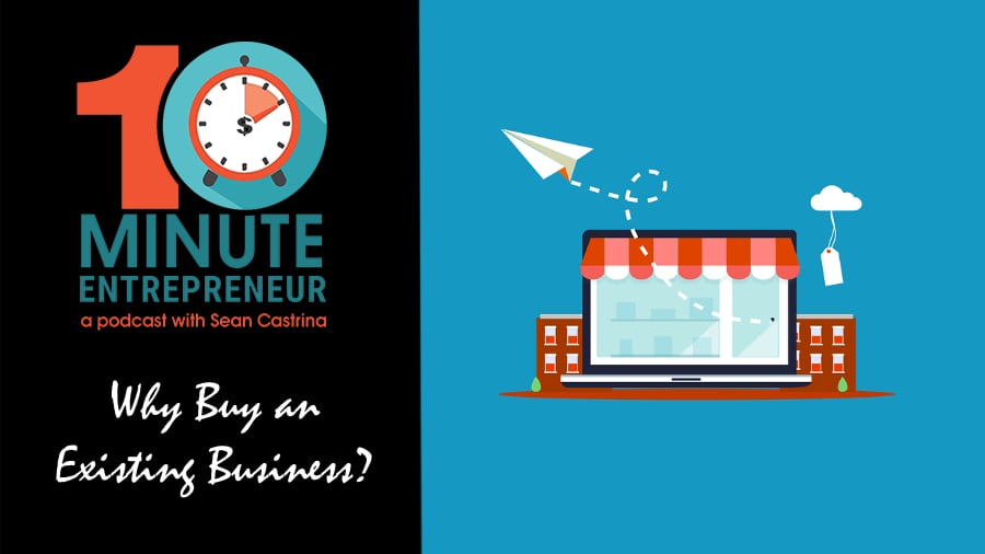 Ep 361: Why Buy an Existing Business?